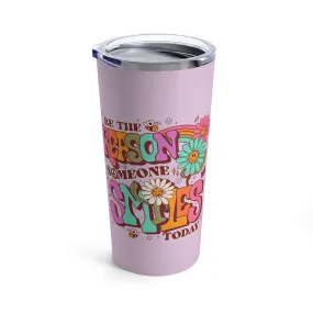 Be the Reason Tumbler 20oz